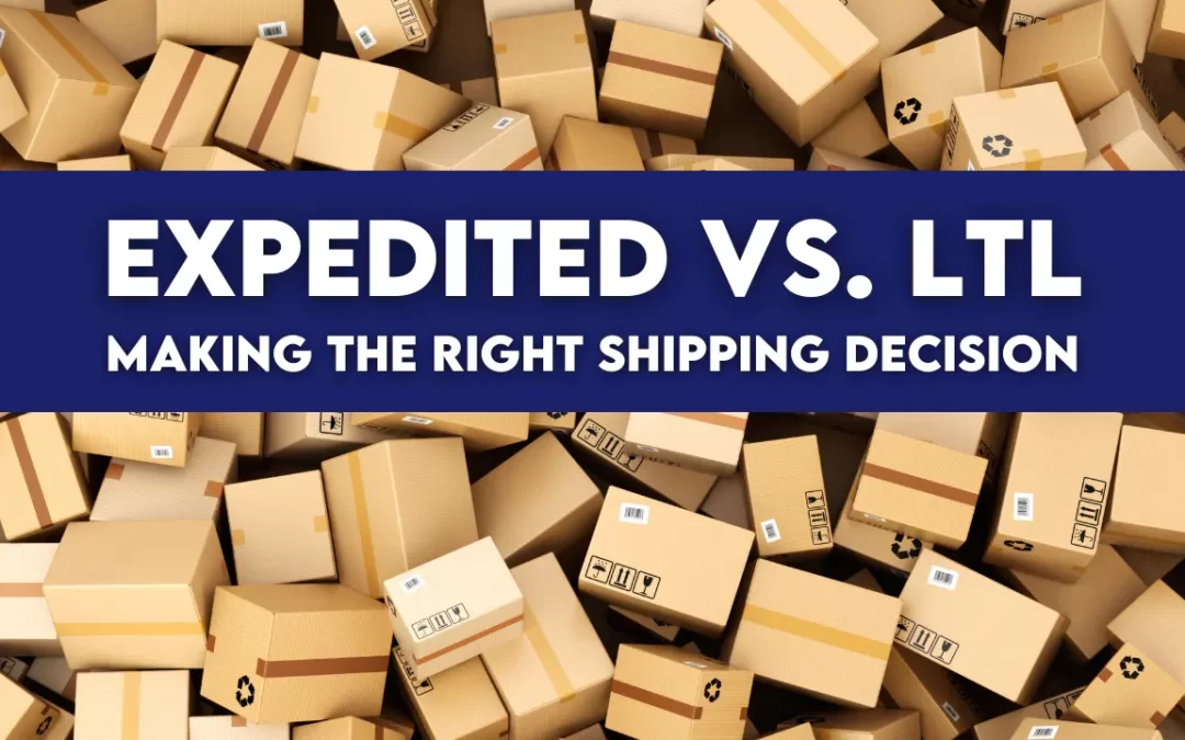 Expedited Freight vs. LTL: Making the Right Shipping Decision