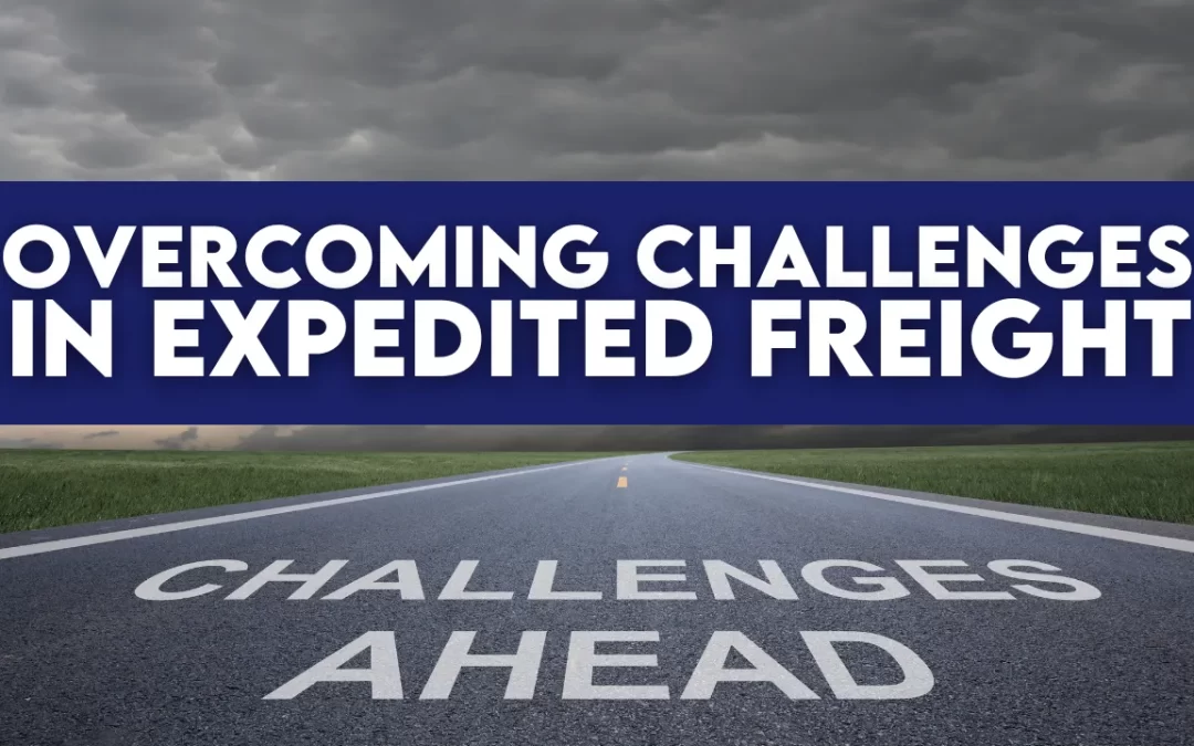 expedited freight challenges